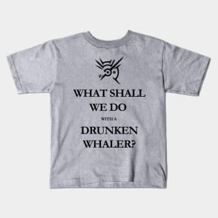 What shall we do with a drunken whaler...? - black Kids T-Shirt